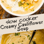 Creamy Slow Cooker Creamy Cauliflower Soup