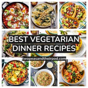 50 Vegetarian Dinner Recipes – Two Peas & Their Pod