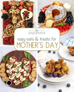 Easy Eats and Treats for Mother’s Day