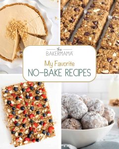 My Favorite No-Bake Recipes – The BakerMama